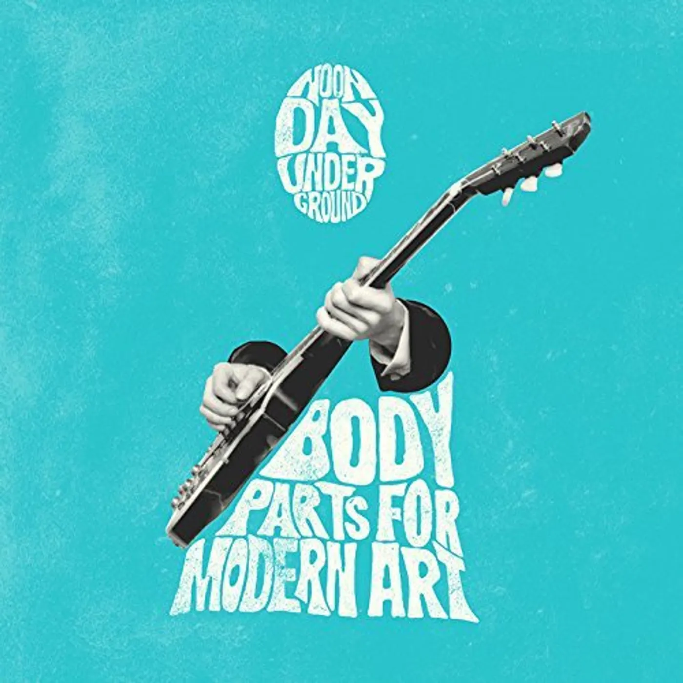noonday underground BODY PARTS FOR MODERN ART CD