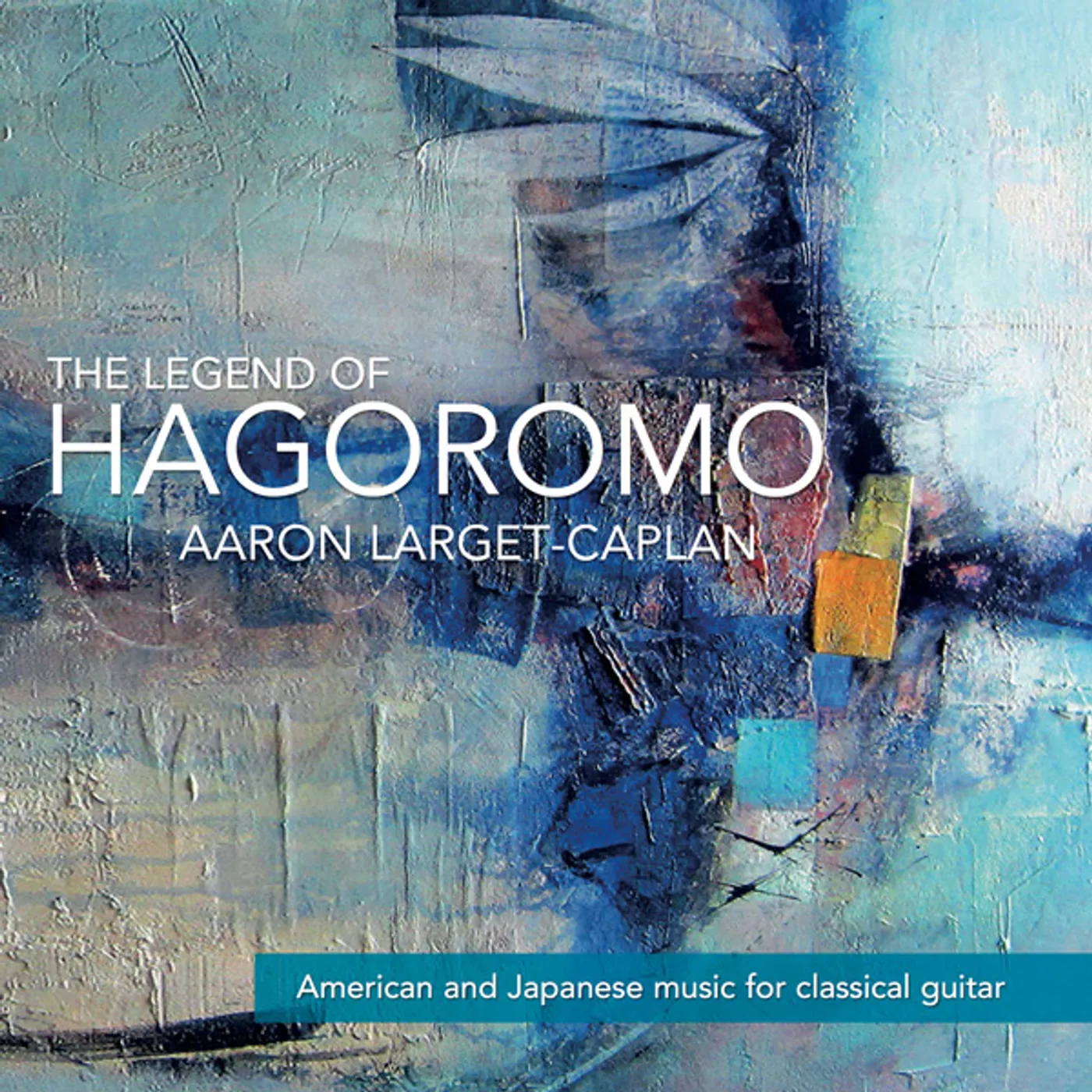 Aaron Larget-Caplan LEGEND OF HAGOROMO CD