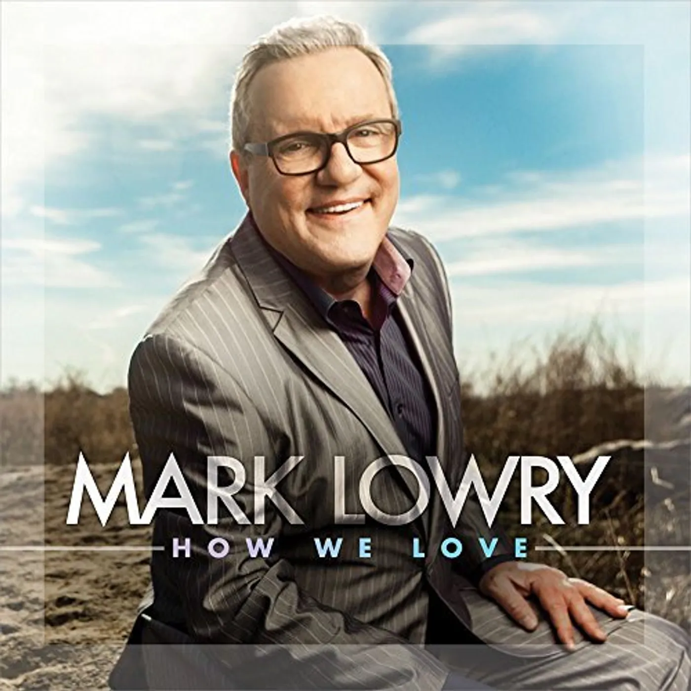 Mark Lowry HOW WE LOVE CD