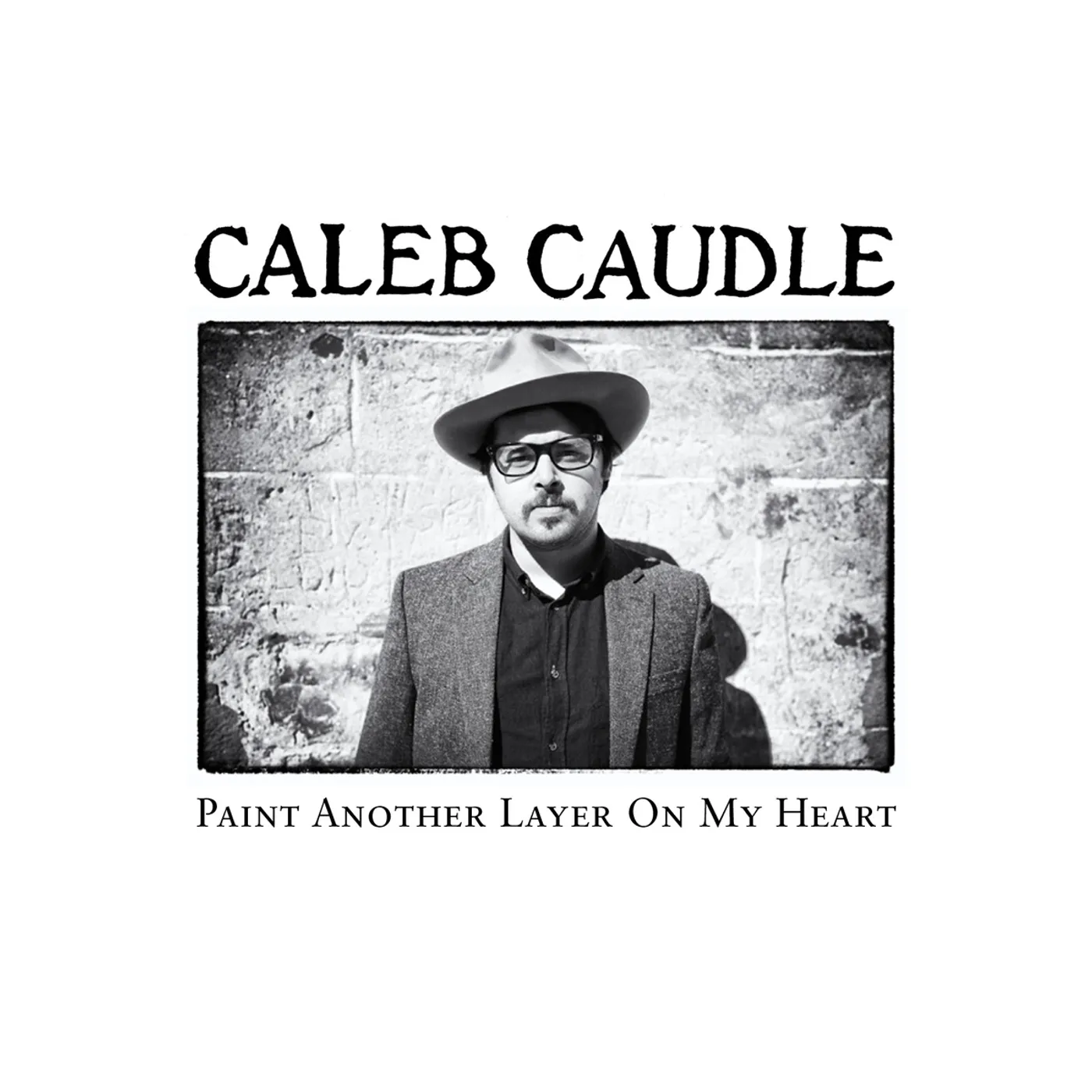 Caleb Caudle PAINT ANOTHER LAYER ON MY HEART CD