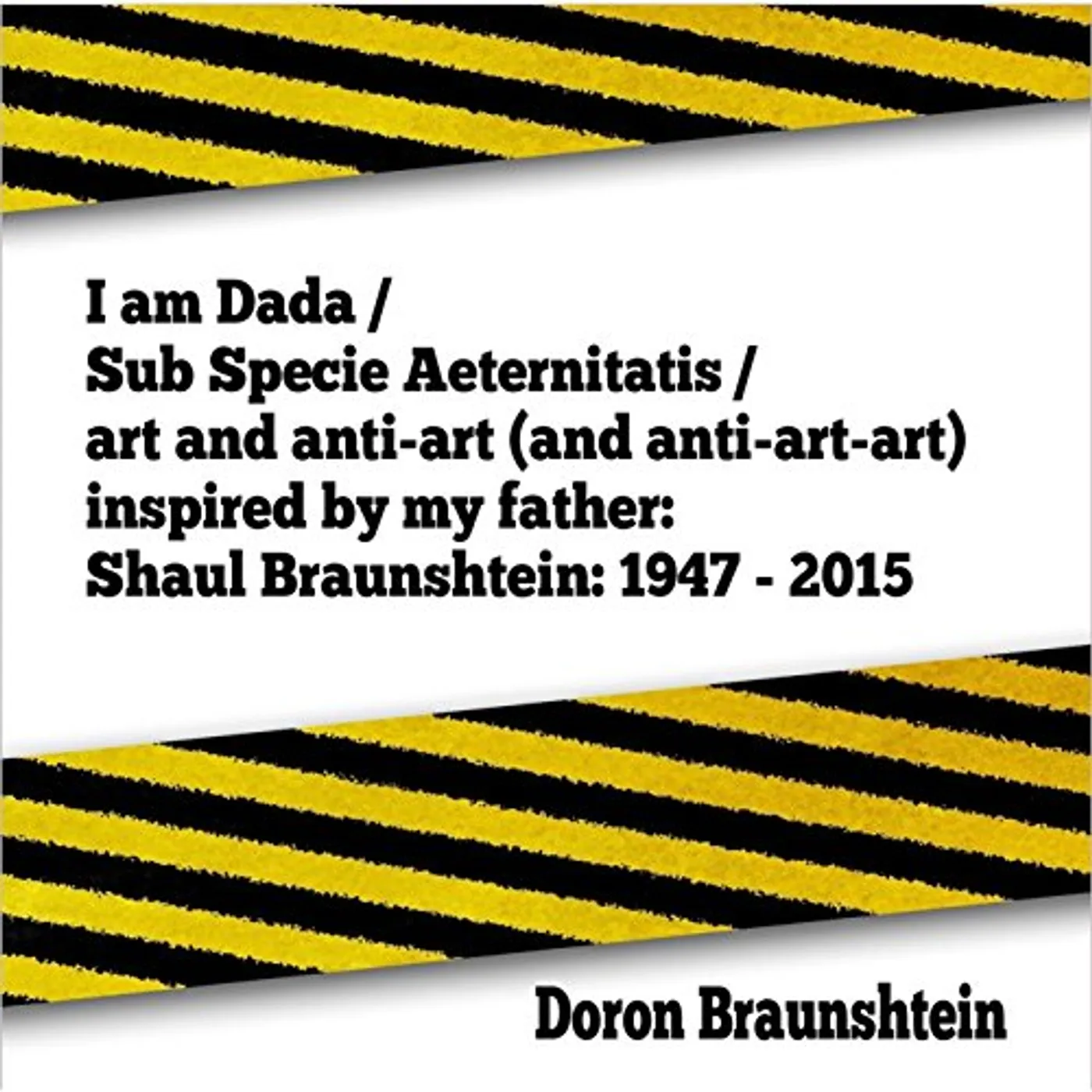 Doron Braunshtein I AM DADA (SUB SPECIE AETERNITATIS) [ART & ANTI] CD