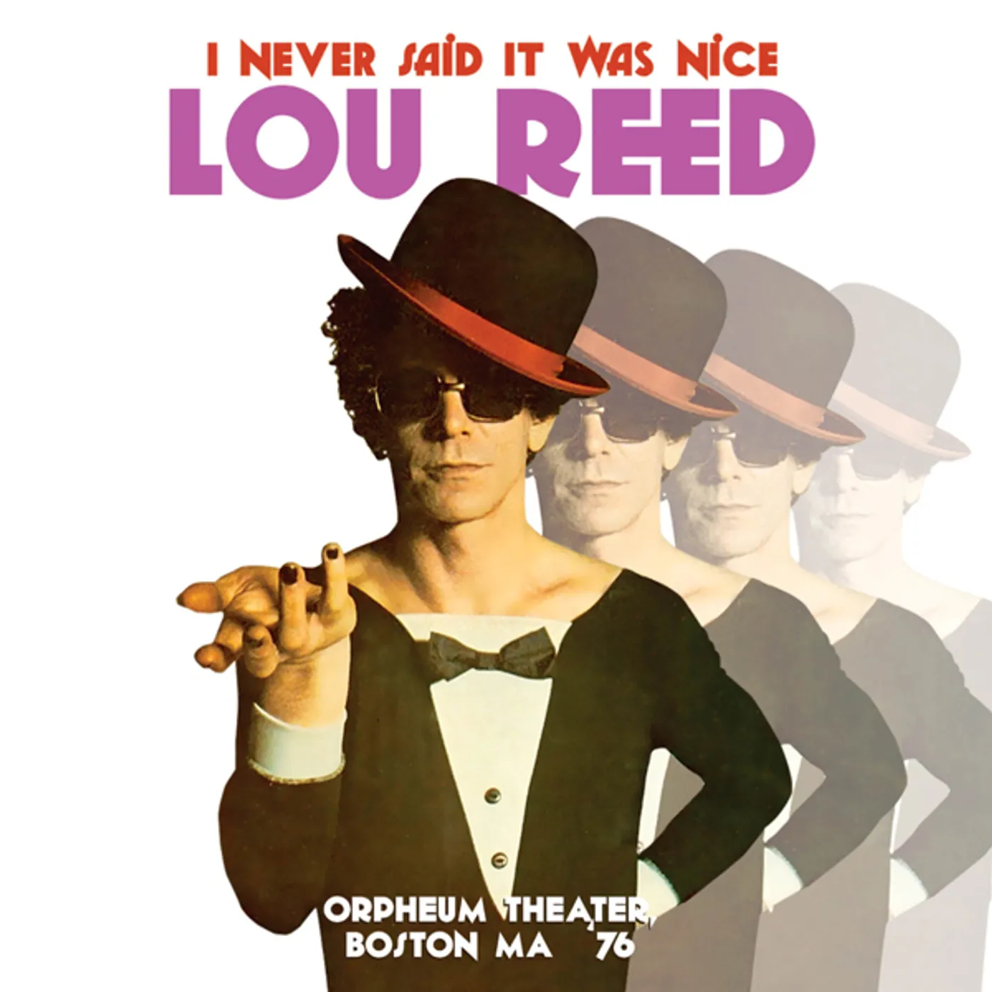 Lou Reed NEVER SAID IT WAS NICE: ORPHEUM THEATER BOSTON MA CD