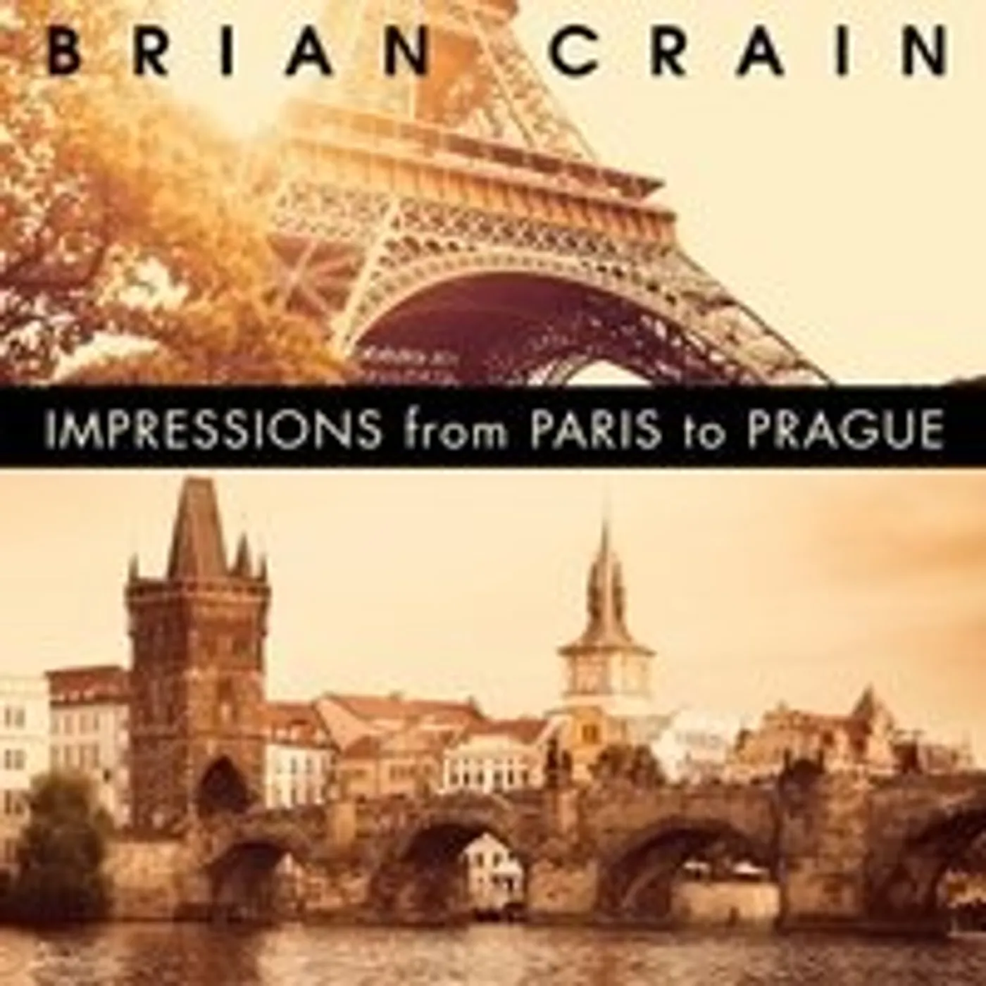 Brian Crain IMPRESSIONS FROM PARIS TO PRAGUE CD
