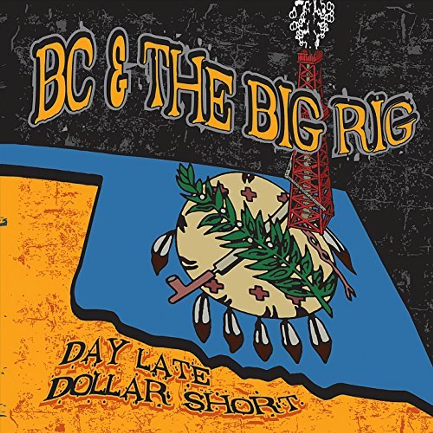 BC & The Big Rig DAY LATE DOLLAR SHORT CD