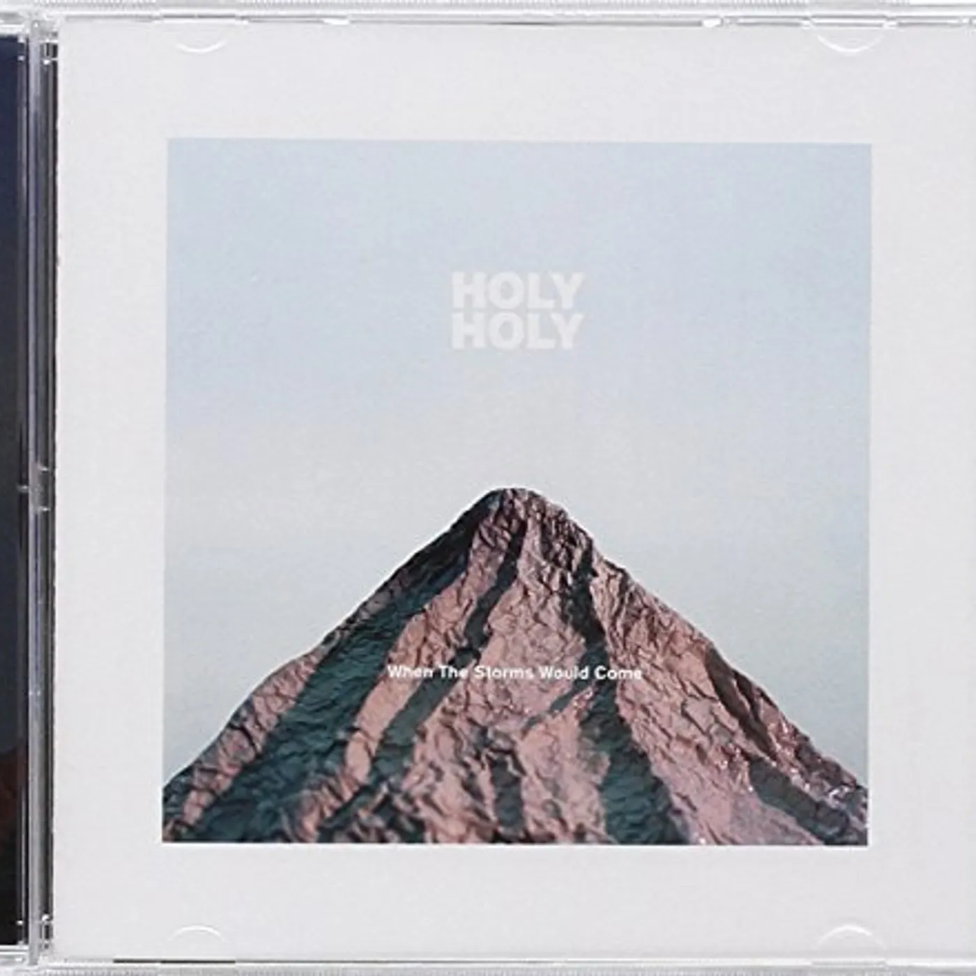 Holy Holy WHEN THE STORMS WOULD COME CD