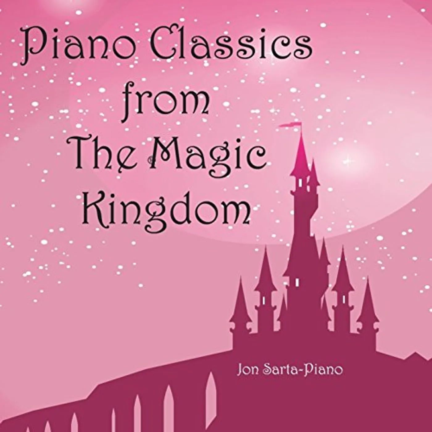 Jon Sarta PIANO CLASSICS FROM THE MAGIC KINGDOM CD