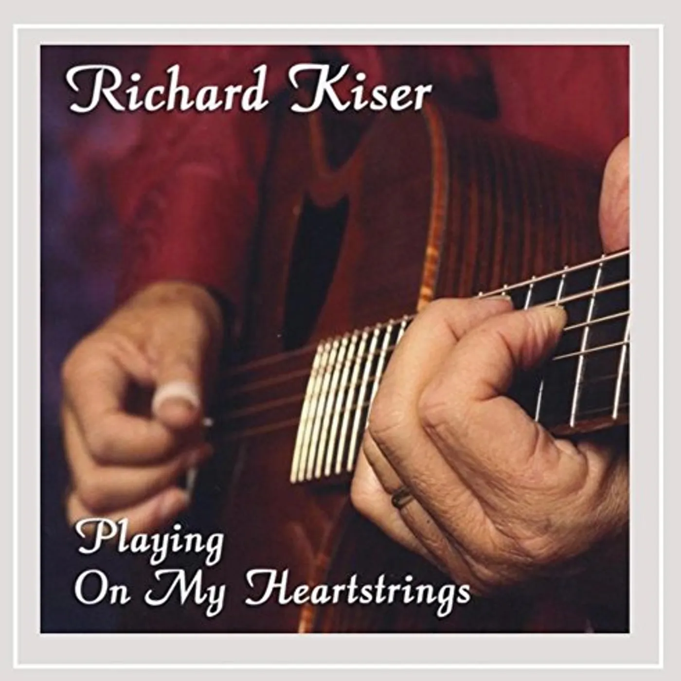 Richard Kiser PLAYING ON MY HEART STRINGS CD