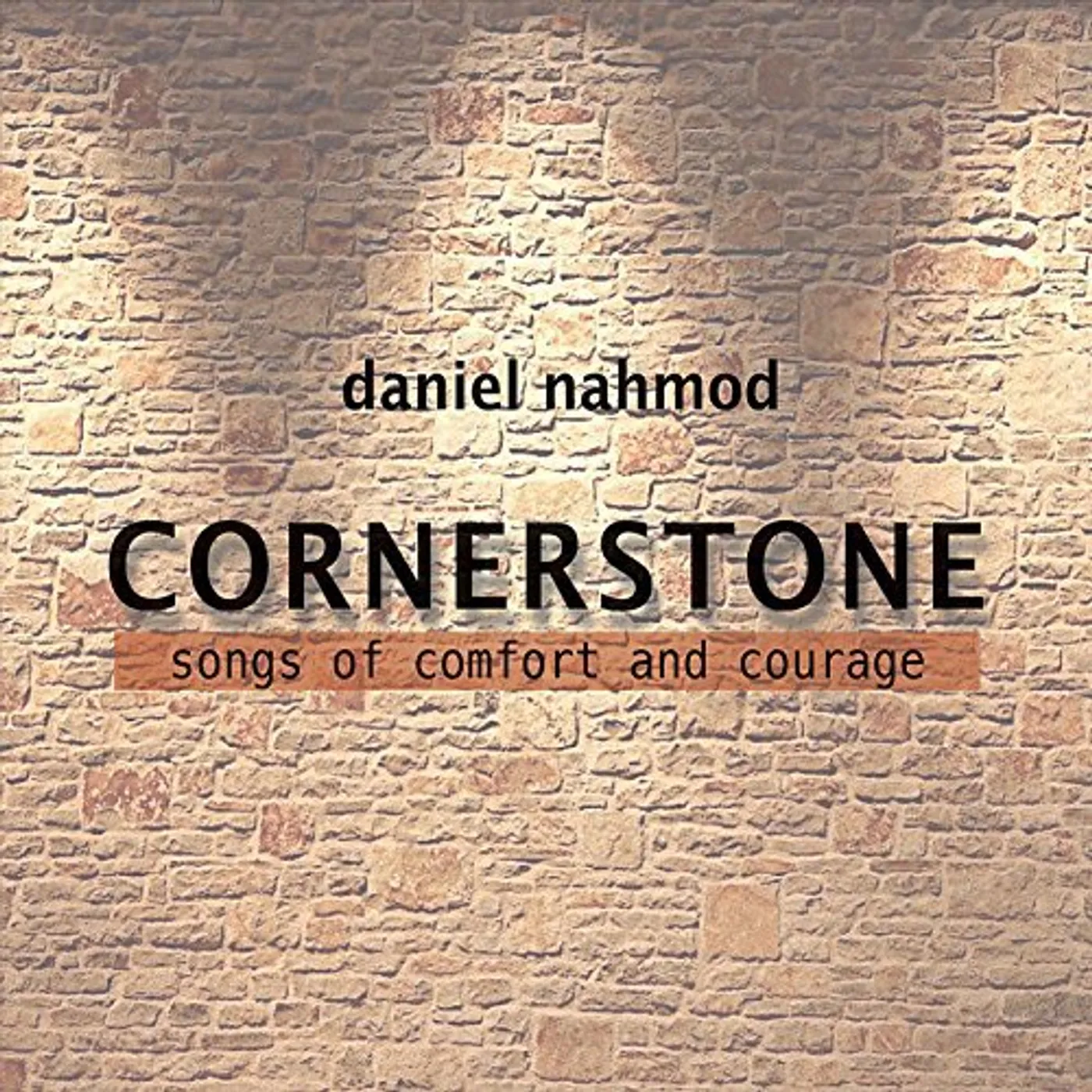 Daniel Nahmod CORNERSTONE: SONGS OF COMFORT & COURAGE CD