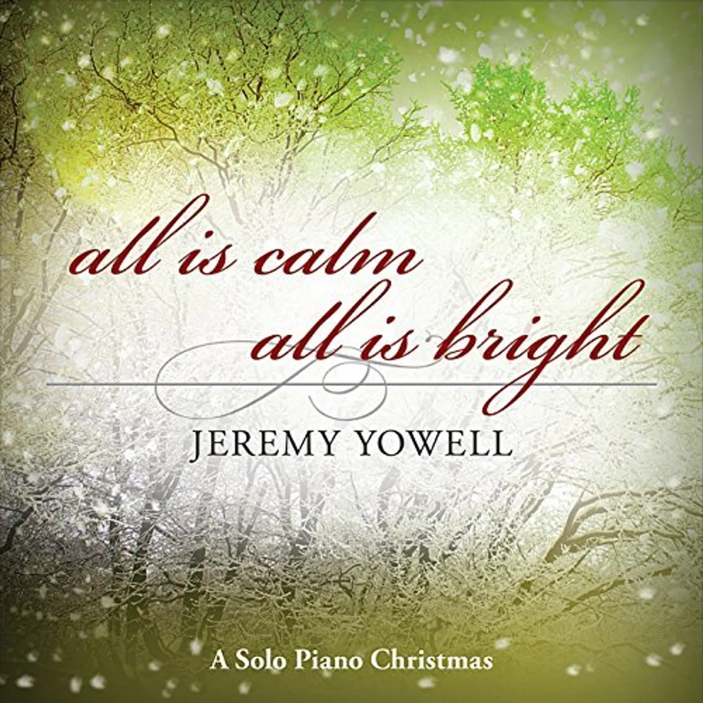 Jeremy Yowell ALL IS CALM ALL IS BRIGHT: A SOLO PIANO CHRISTMAS CD