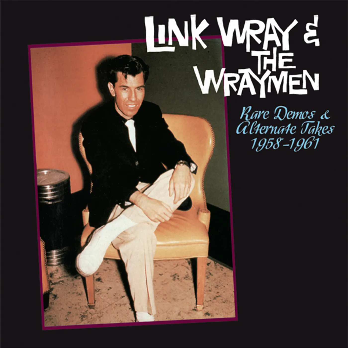 Link Wray & The Wraymen RARE DEMOS & ALTERNATE TAKES 1958-1961 Vinyl Record