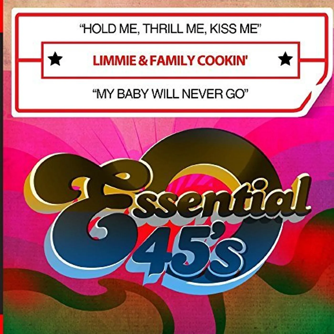 Limmie & Family Cookin' HOLD ME THRILL ME KISS ME / MY BABY WILL NEVER GO CD
