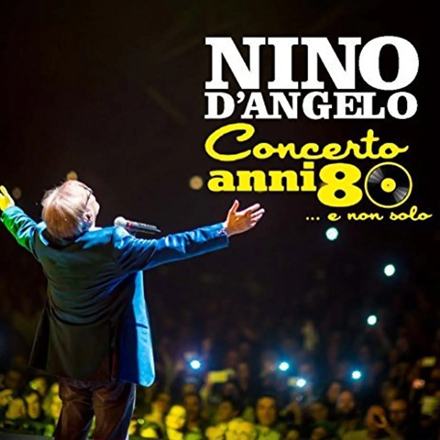 Nino D'Angelo CONCERTO ANNI 80 E NON SOLO CD