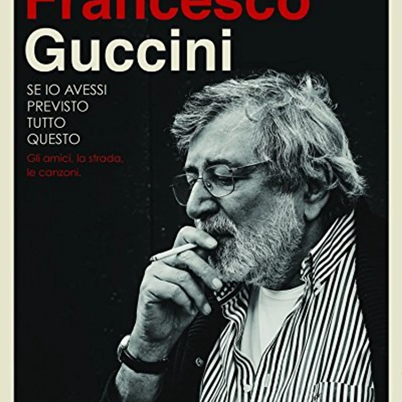 Francesco Guccini SE IO AVESSI PREVISTO TUTTO QUESTO LA STRADA GLI A CD