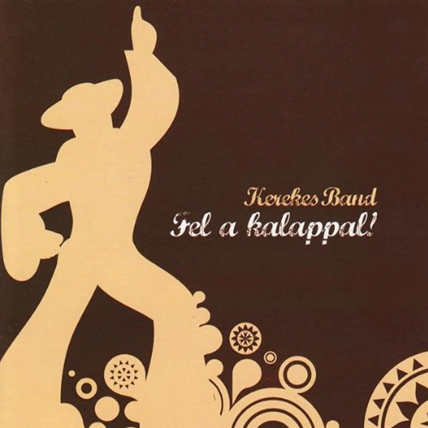 Kerekes Band FEL A KALAPPAL: HATS ON! CD