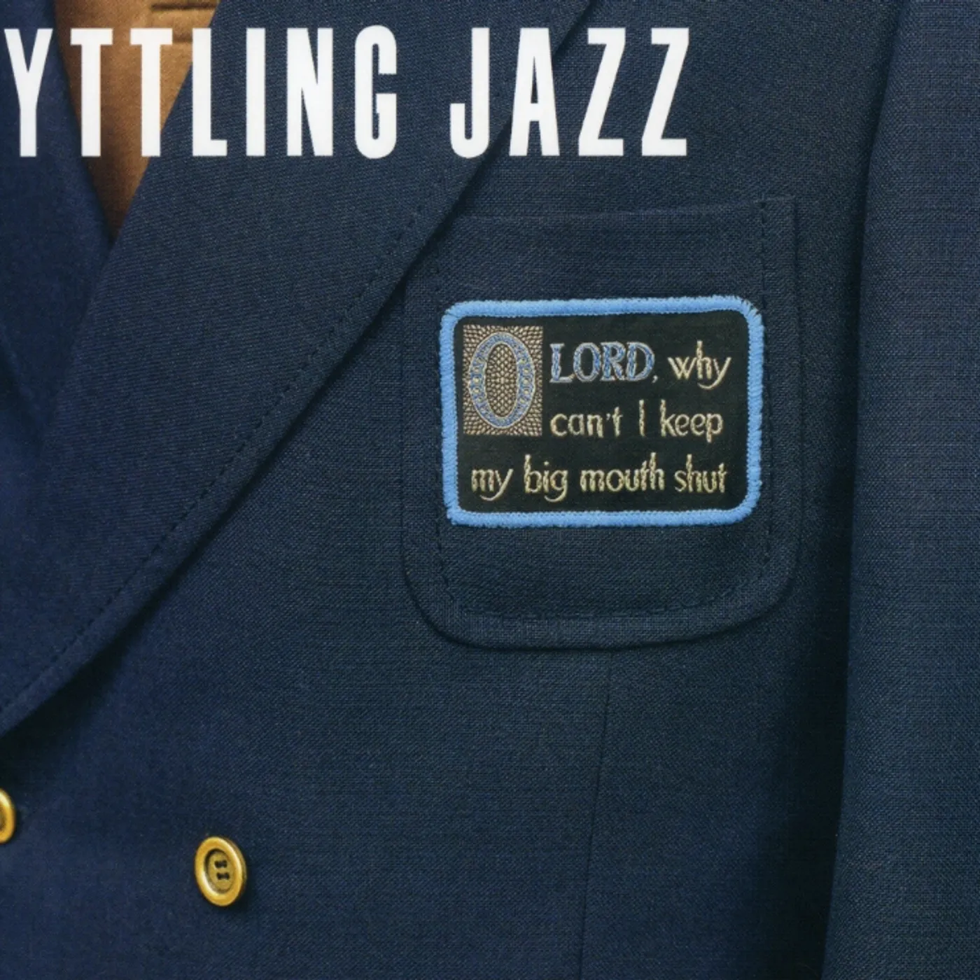 Yttling Jazz OH LORD WHY CAN'T I KEEP MY BIG MOUTH CD