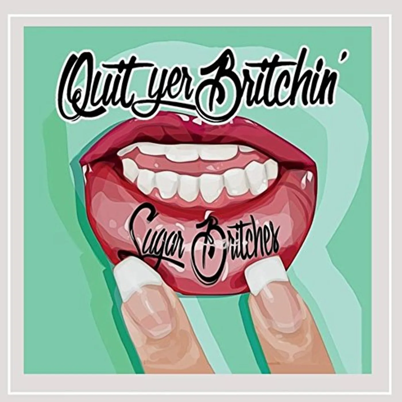 Sugar Britches QUIT YER BRITCHIN CD
