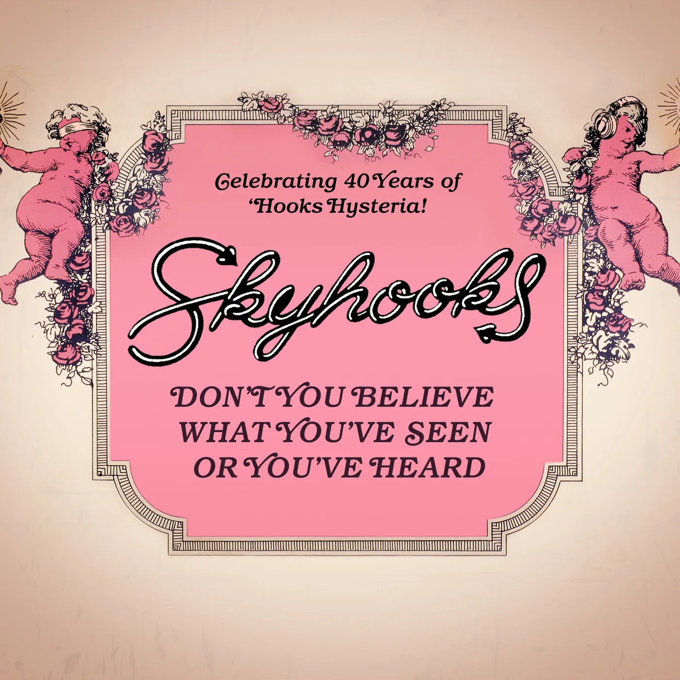 Skyhooks DON'T YOU BELIEVE WHAT YOU'VE SEEN OR YOU'VE HEARD CD