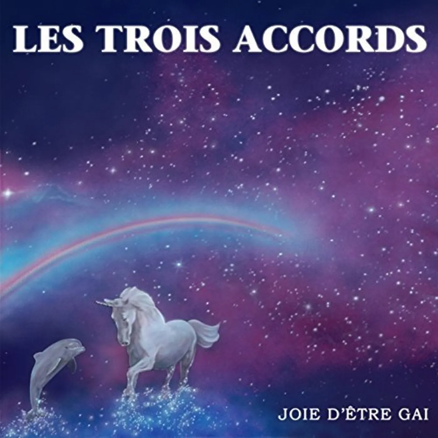 Les Trois Accords JOIE D'ETRE GAI CD