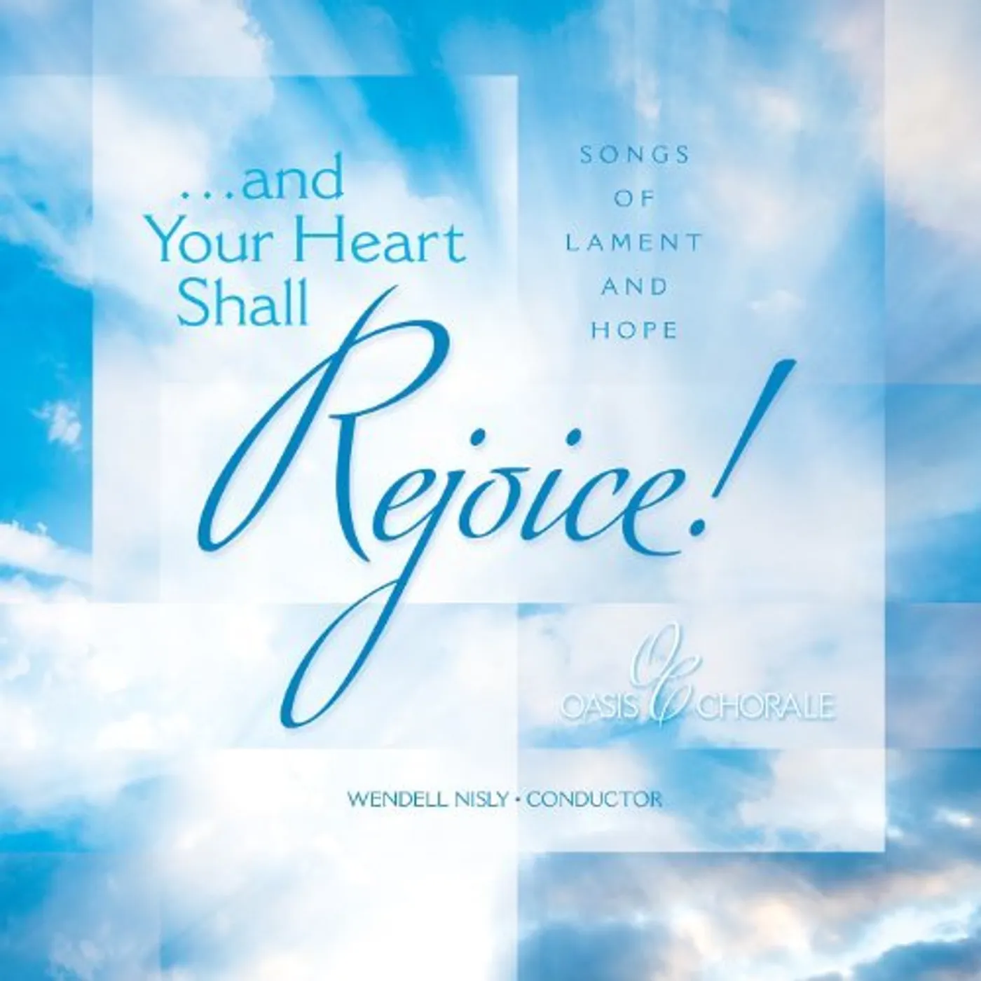 Oasis Chorale AND YOUR HEART SHALL REJOICE CD