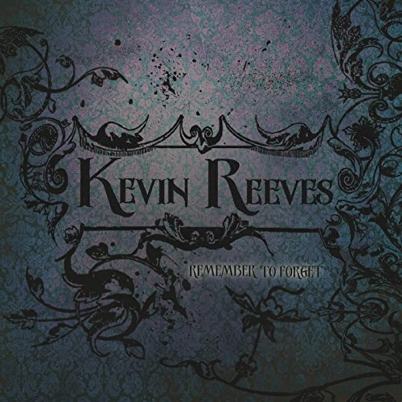 Kevin Reeves REMEMBER TO FORGET CD