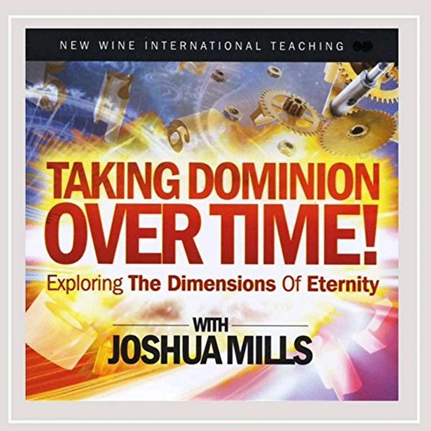 Joshua Mills TAKING DOMINION OVER TIME! EXPLORING THE DIMENSION CD
