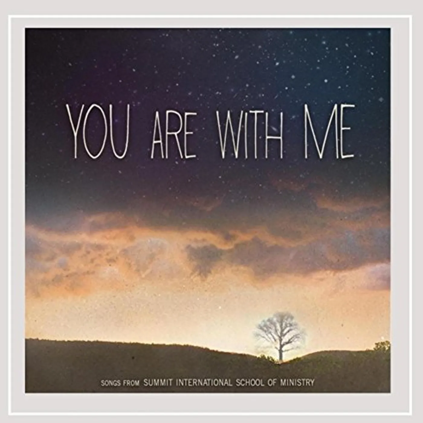 Summit International School of Ministry YOU ARE WITH ME CD