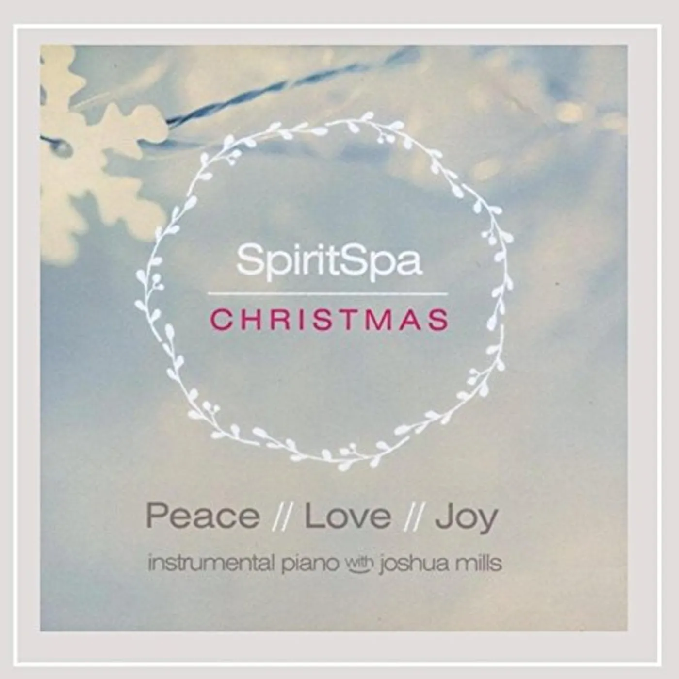 Joshua Mills SPIRITSPA CHRISTMAS: PEACE LOVE JOY CD