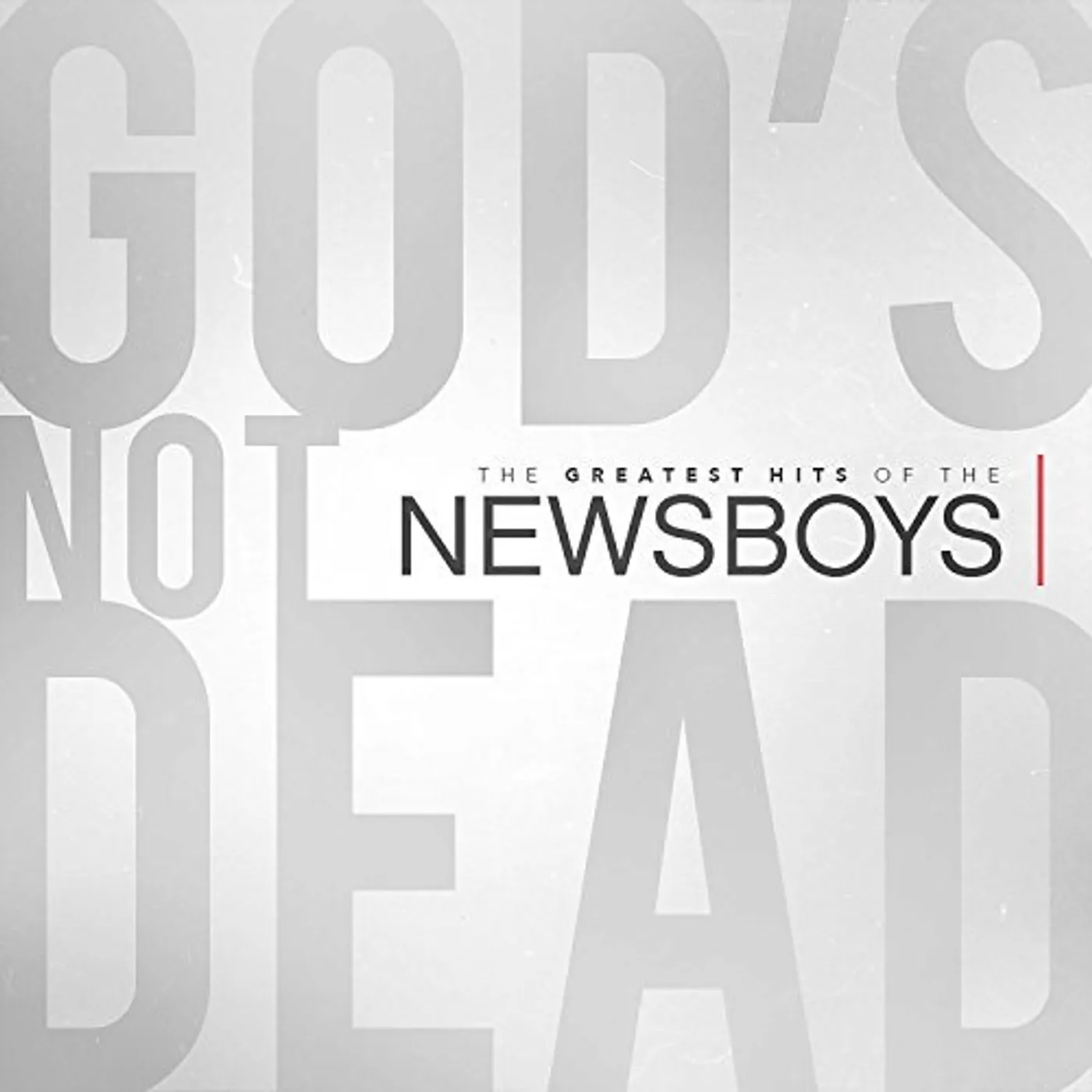 GOD'S NOT DEAD: THE GREATEST HITS OF THE NEWSBOYS CD