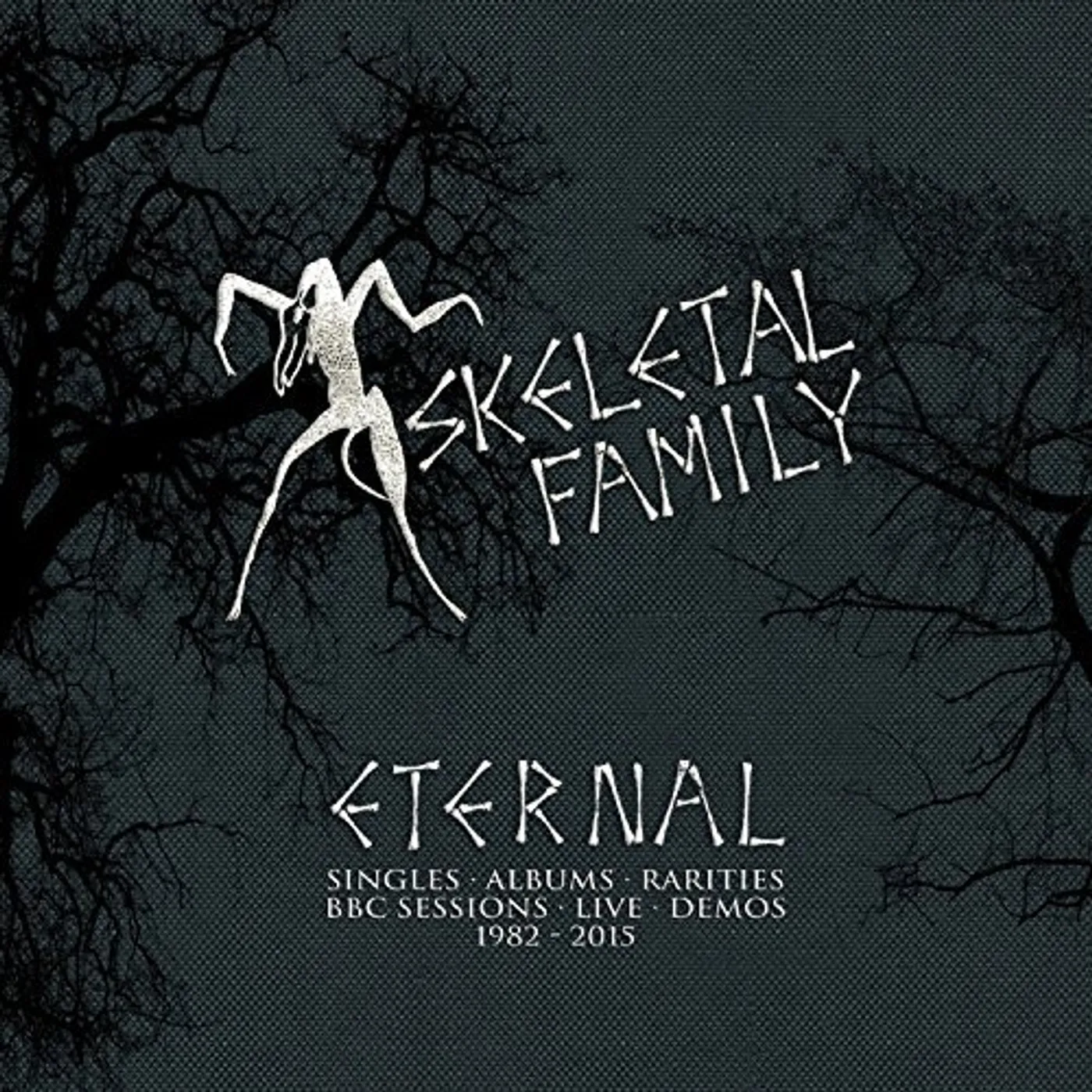 Skeletal Family ETERNAL: SINGLES / ALBUMS / RARITIES / BBC SESSION CD