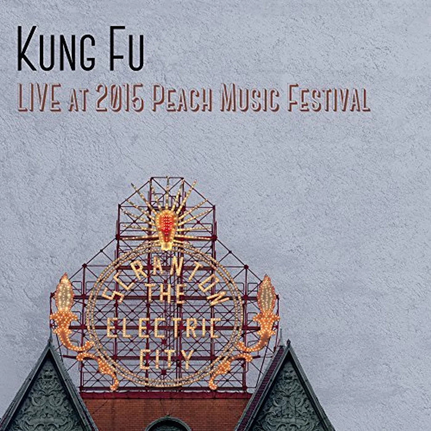 Kung Fu LIVE AT THE 2015 PEACH MUSIC FESTIVAL CD