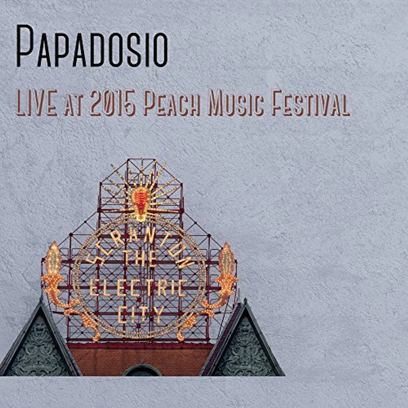 Papadosio LIVE AT THE 2015 PEACH MUSIC FESTIVAL CD