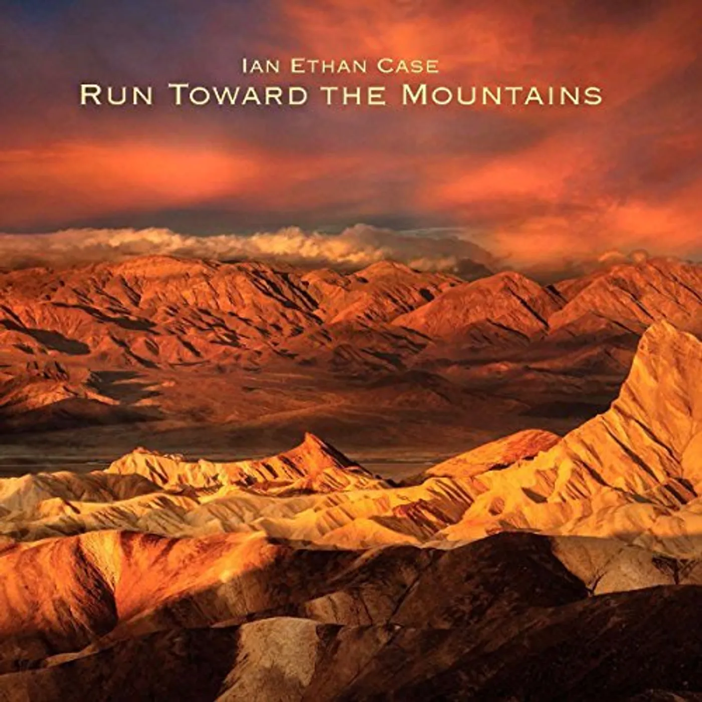 Ian Ethan Case RUN TOWARD THE MOUNTAINS CD