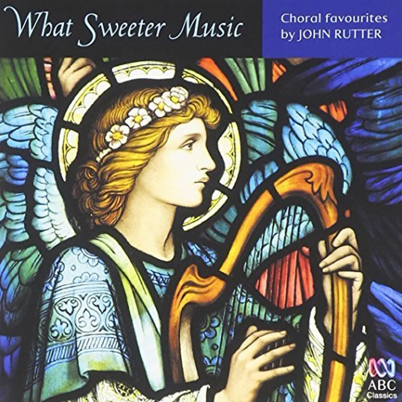 WHAT SWEETER MUSIC: CHORAL MUSIC BY JOHN RUTTER CD