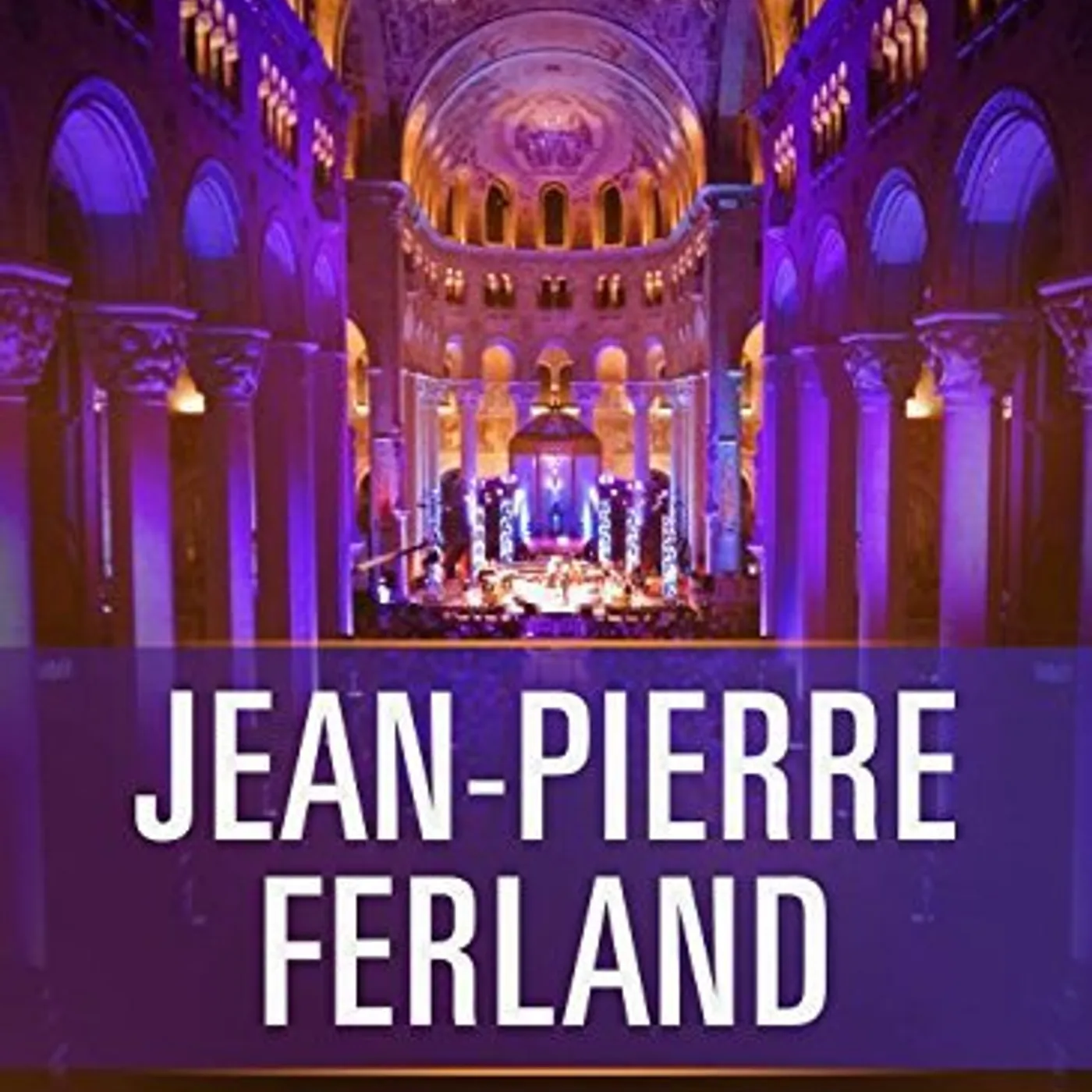 Jean-Pierre Ferland EN CONCERT A LA BASILIQUE SAINTE-ANNE-DE-BEAUPRE DVD
