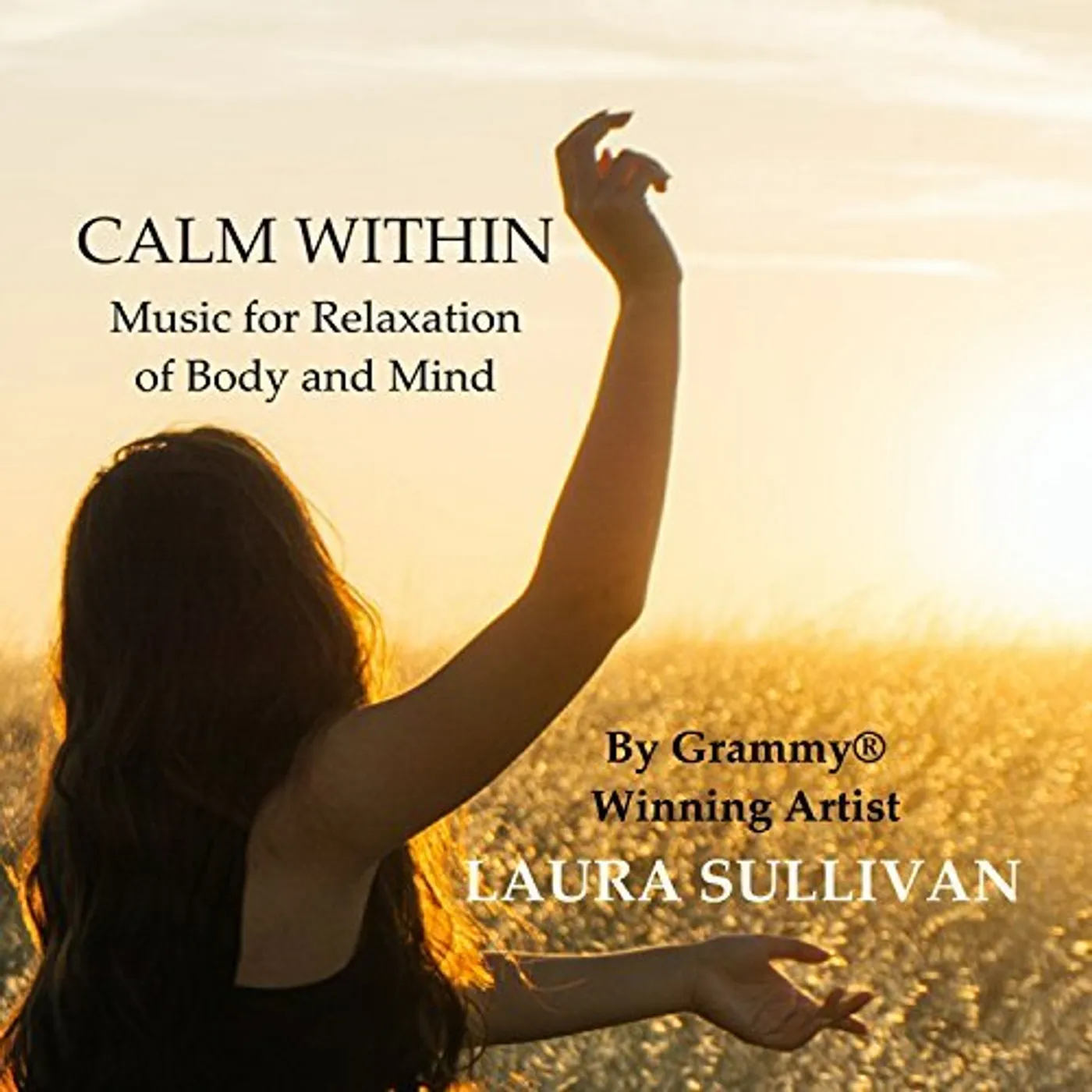 Laura Sullivan CALM WITHIN: MUSIC FOR RELAXATION OF BODY & MIND CD