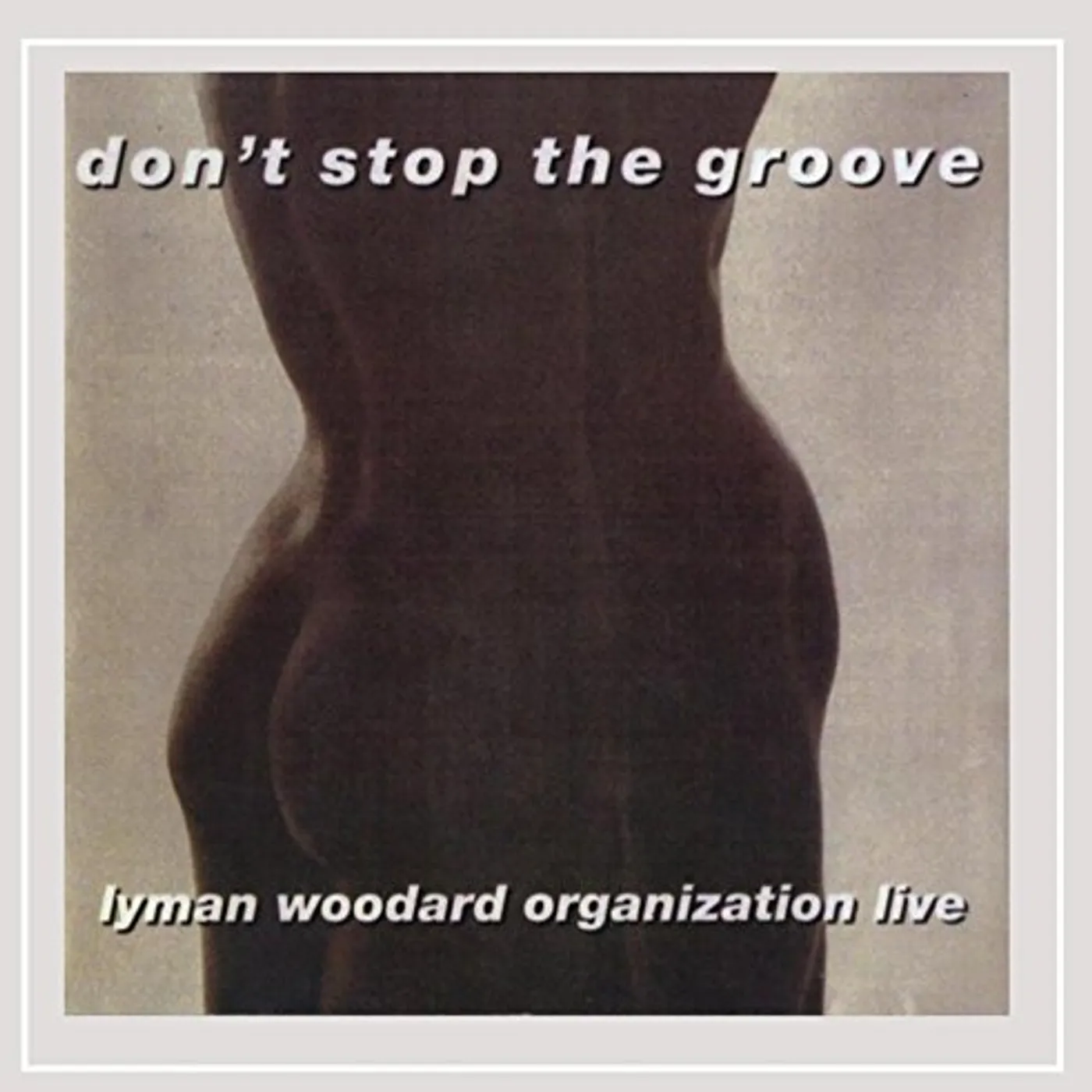 The Lyman Woodard Organization DON'T STOP THE GROOVE CD