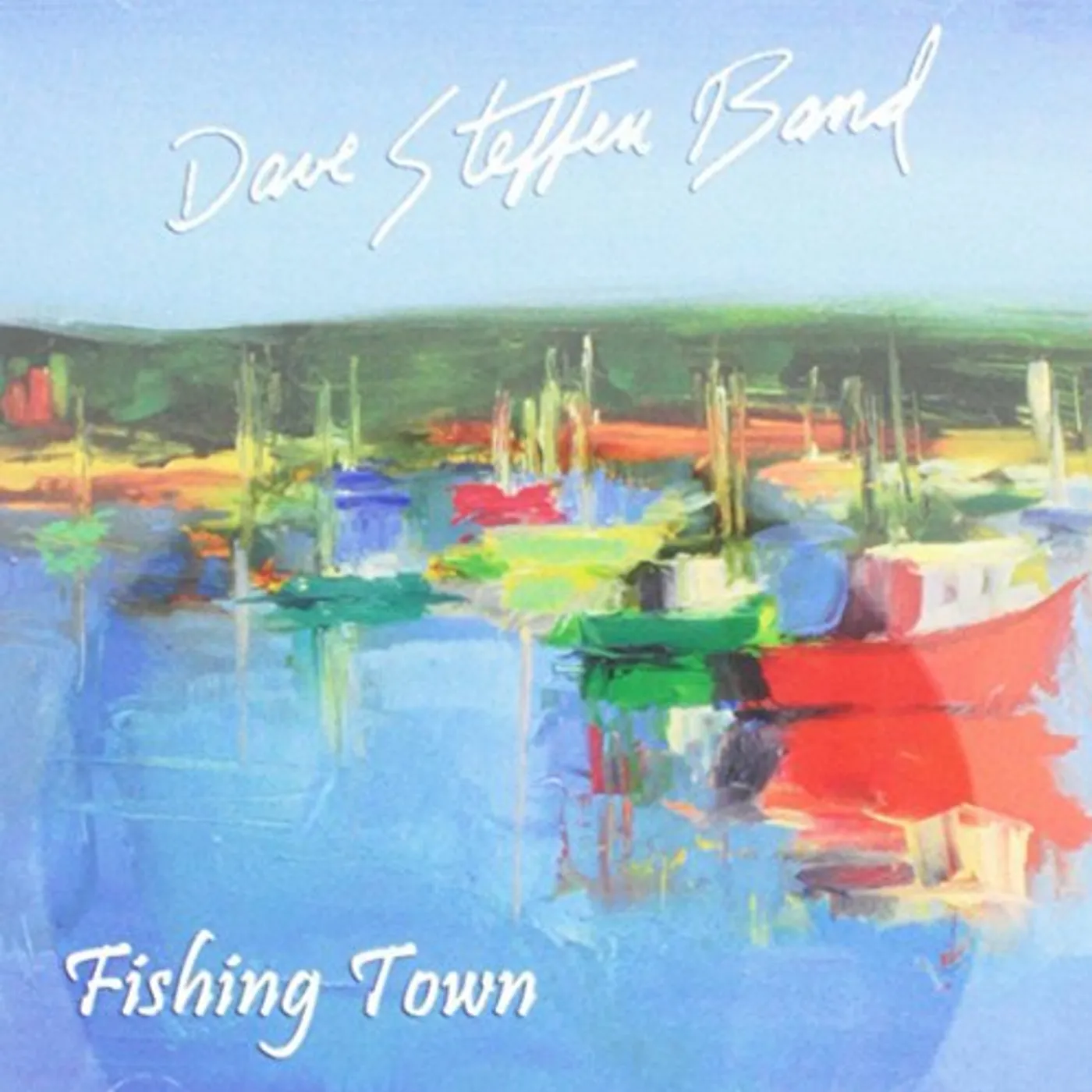 Dave Steffen Band FISHING TOWN CD