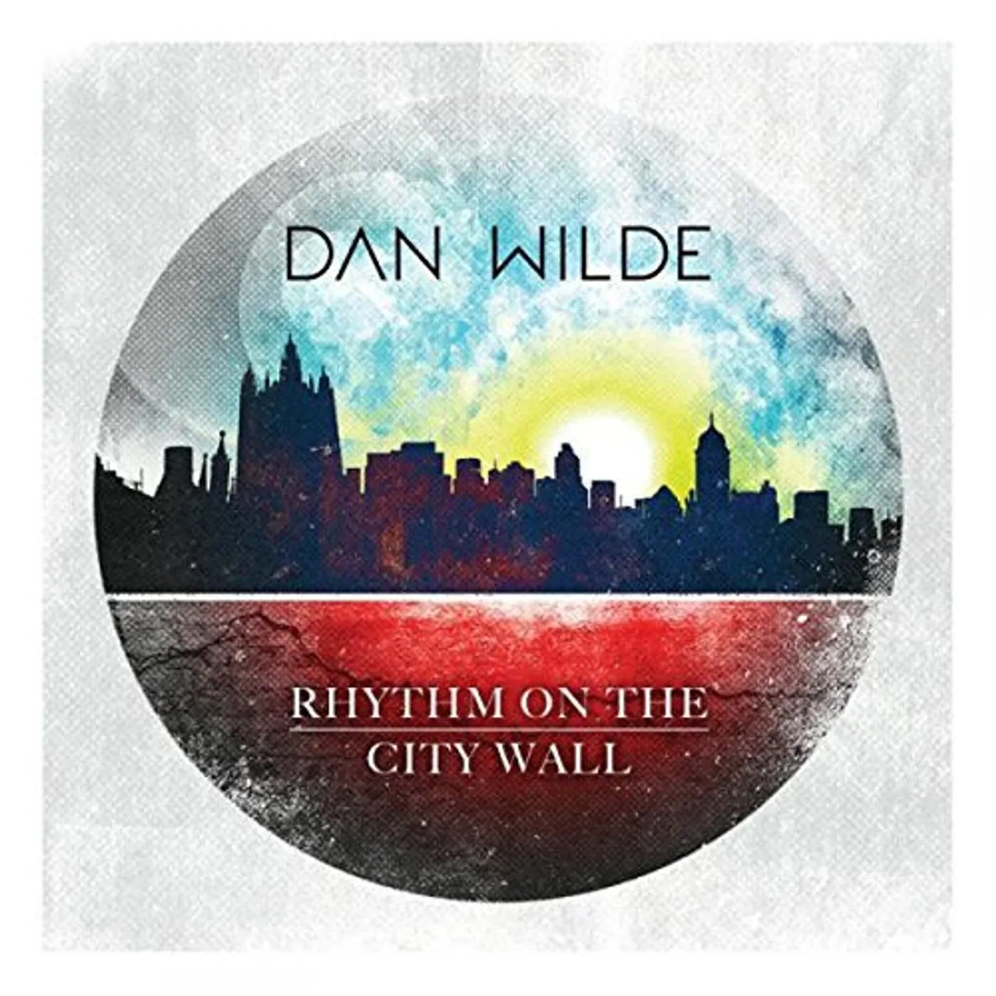 Dan Wilde RHYTHM ON THE CITY WALL CD