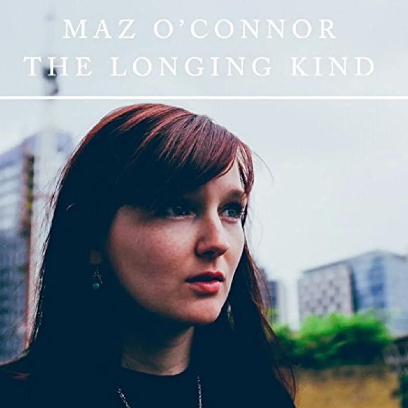 Maz O'Connor LONGING KIND CD