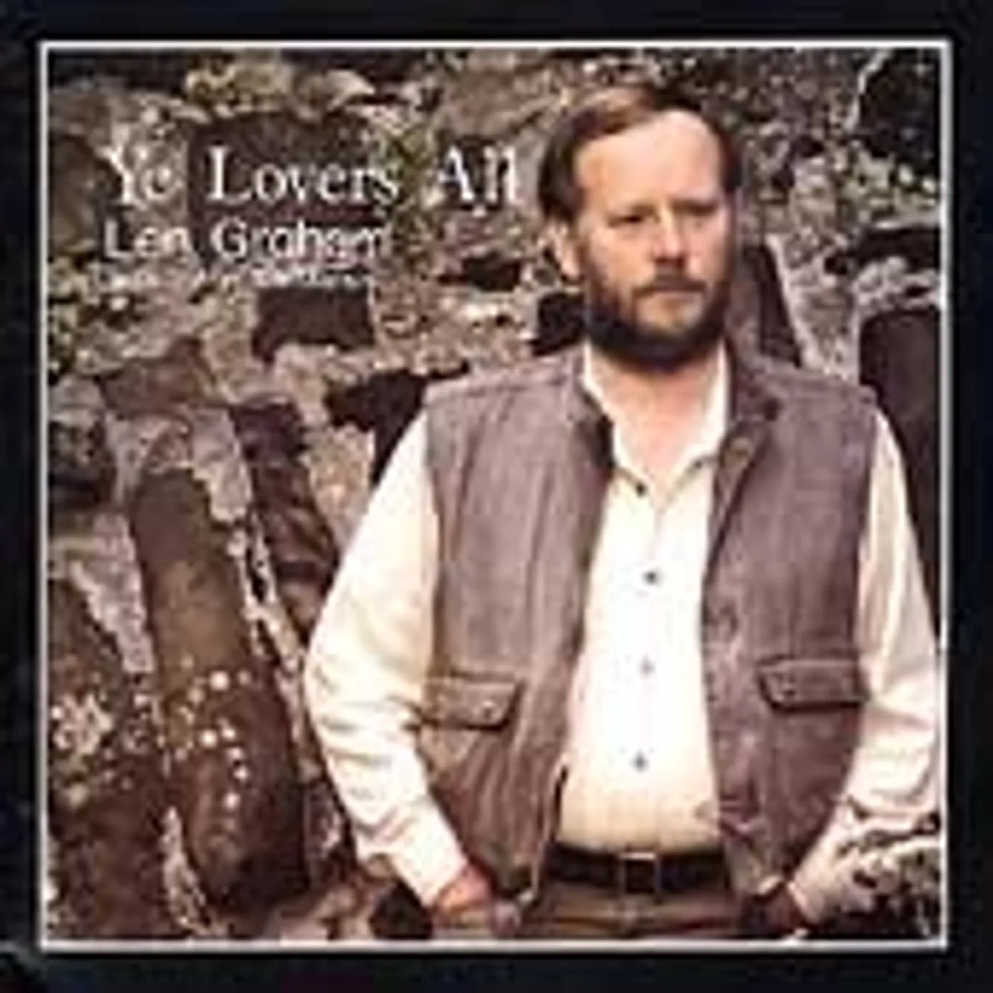 Len Graham YE LOVERS ALL CD
