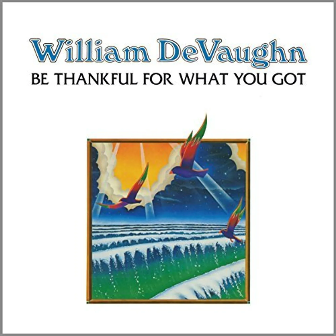William DeVaughn BE THANKFUL FOR WHAT YOU GOT CD