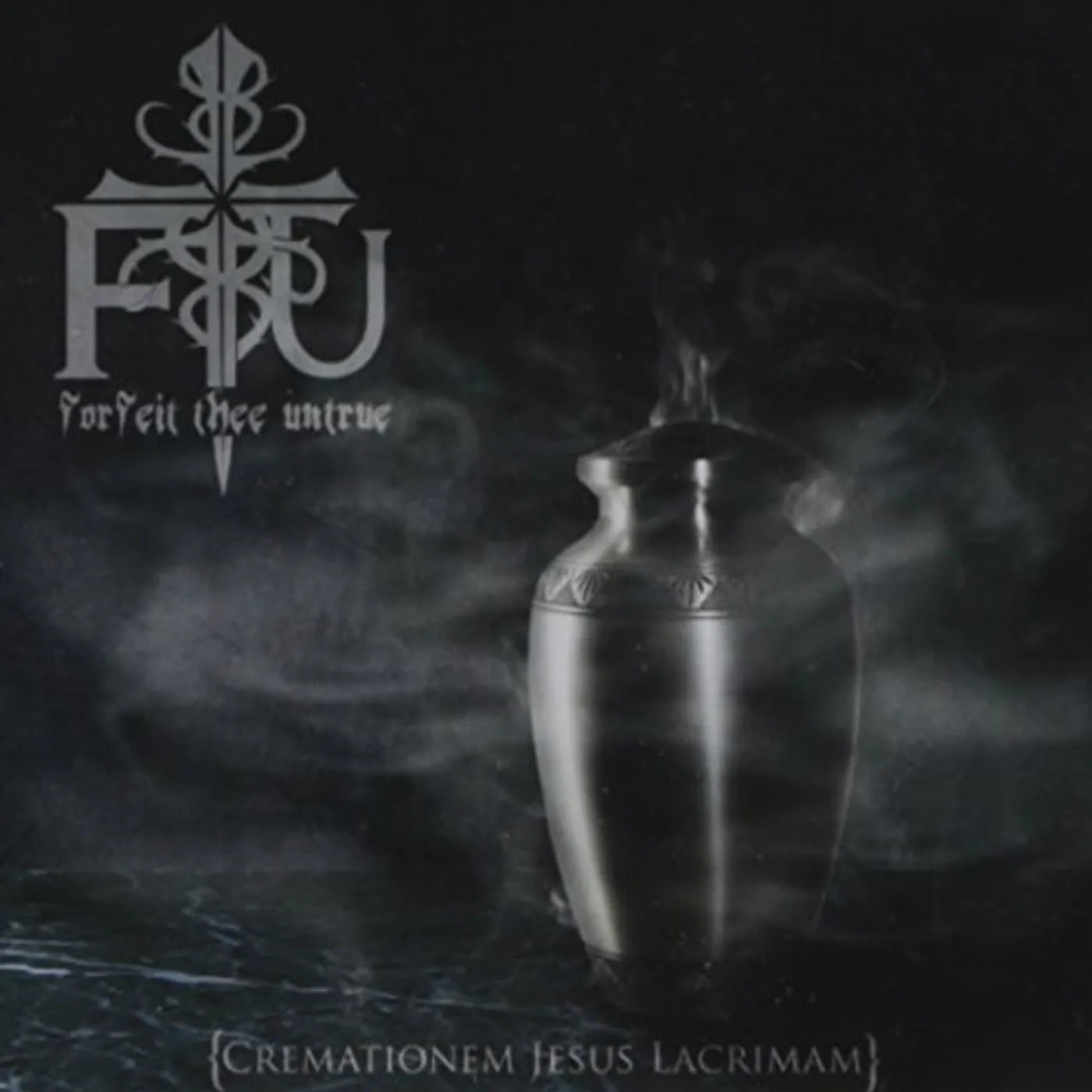 Forfeit Thee Untrue CREMATIONEM JESUS LACRIMAM CD