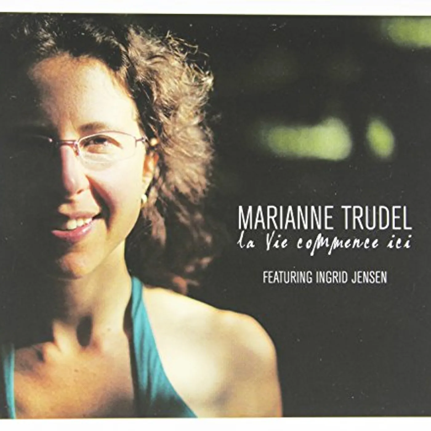 Marianne Trudel LA VIE COMMENCE ICI CD