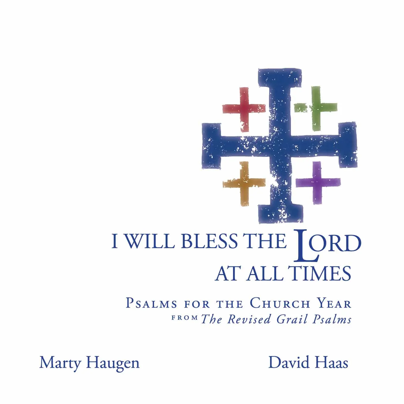 Marty Haugen I WILL BLESS THE LORD AT ALL TIMES CD