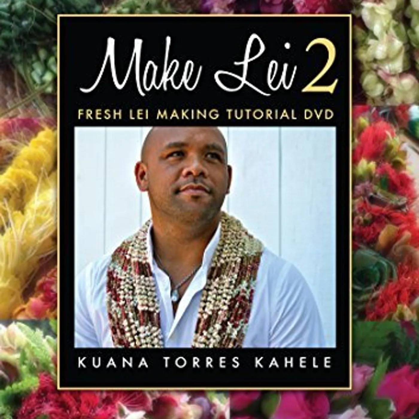 Kuana Torres Kahele MAKE LEI 2 DVD