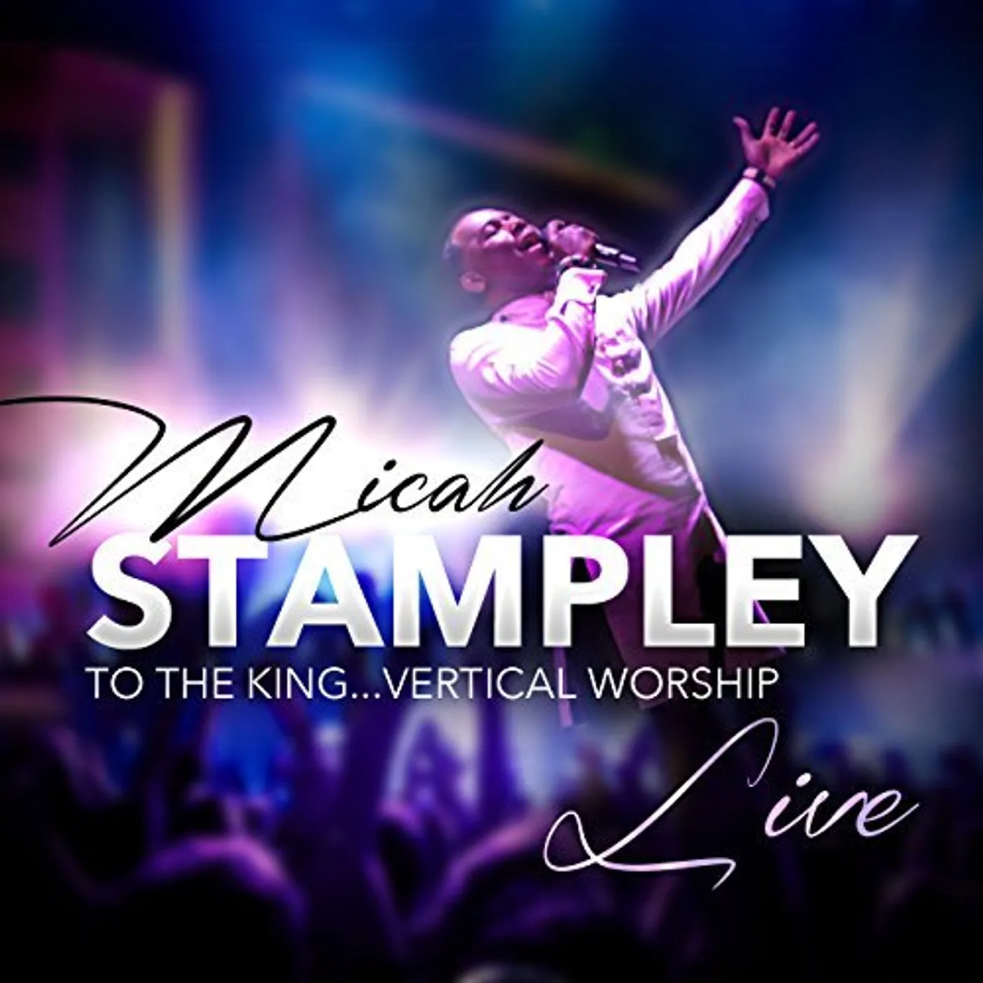 Micah Stampley TO THE KING VERTICAL WORSHIP CD