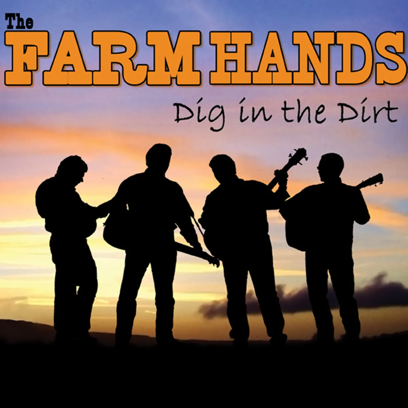 The Farm Hands DIG IN THE DIRT CD