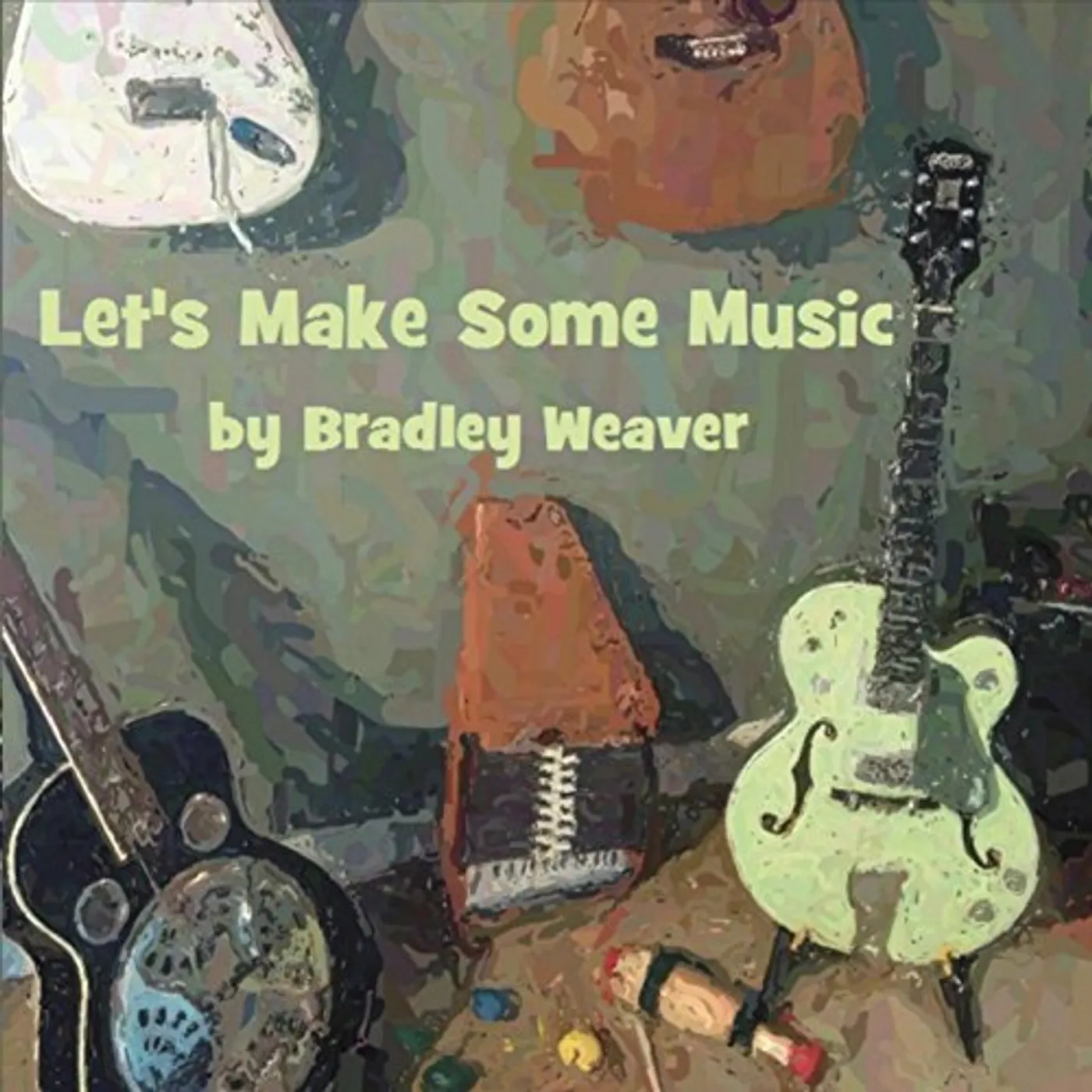 Bradley Weaver LET'S MAKE SOME MUSIC CD
