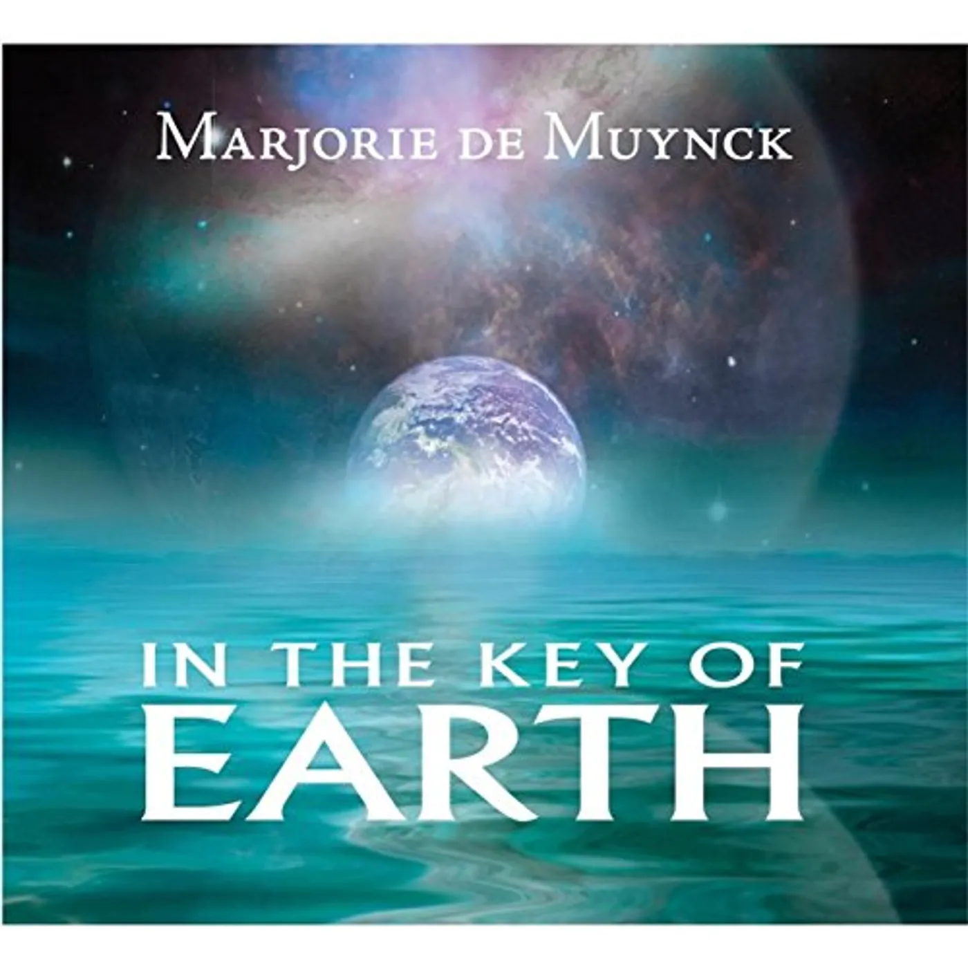 Marjorie de Muynck IN THE KEY OF EARTH CD