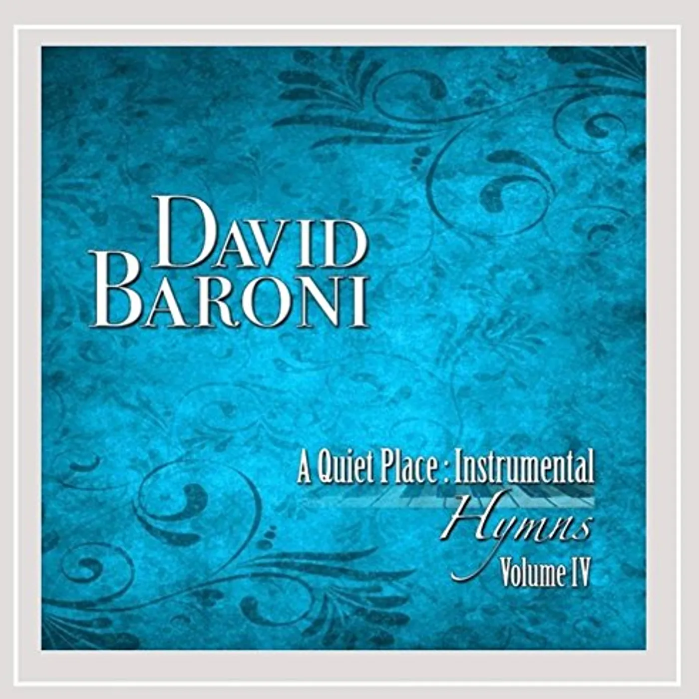 David Baroni QUIET PLACE: INSTRUMENTAL HYMNS IV CD